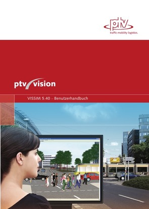 VISSIM 5.40 Benutzerhandbuch von Planung Transport Verkehr AG,  PTV