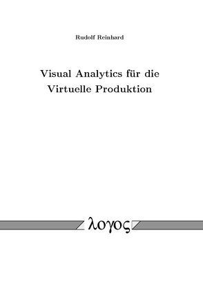 Visual Analytics für die Virtuelle Produktion von Reinhard,  Rudolf
