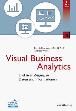 Visual Business Analytics von Kohlhammer,  Jörn, Proff,  Dirk U., Wiener,  Andreas