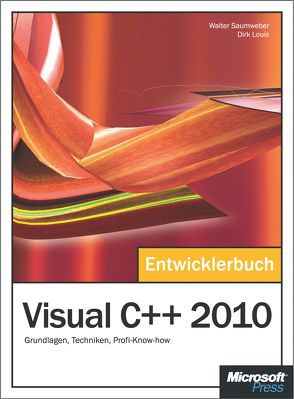Visual C++ 2010 – Das Entwicklerbuch von Louis,  Dirk, Saumweber,  Walter