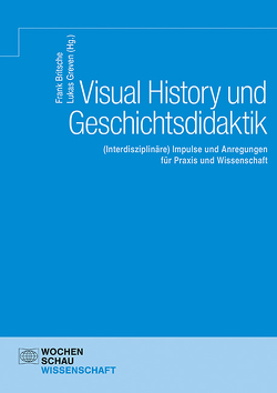 Visual History und Geschichtsdidaktik von Britsche,  Frank, Greven,  Lukas