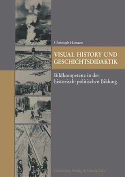 Visual History und Geschichtsdidaktik von Hamann,  Christoph