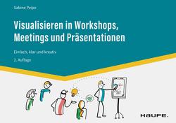 Visualisieren in Workshops, Meetings und Präsentationen von Peipe,  Sabine