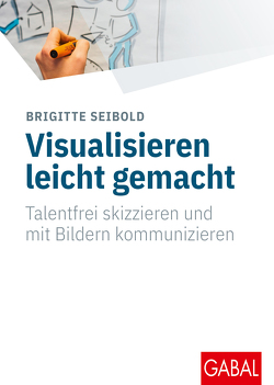 Visualisieren leicht gemacht von Seibold,  Brigitte