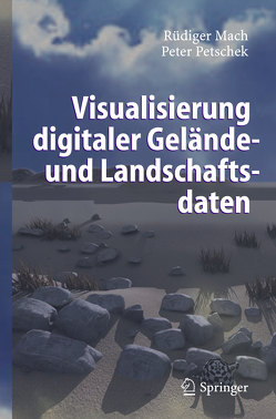 Visualisierung digitaler Gelände- und Landschaftsdaten von Mach,  Rüdiger, Petschek,  Peter