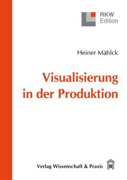 Visualisierung in der Produktion. von Mählck,  Heiner