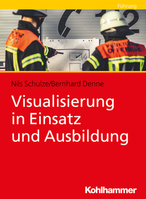 Visualisierung in Einsatz und Ausbildung von Denne,  Bernhard, Schulze,  Nils