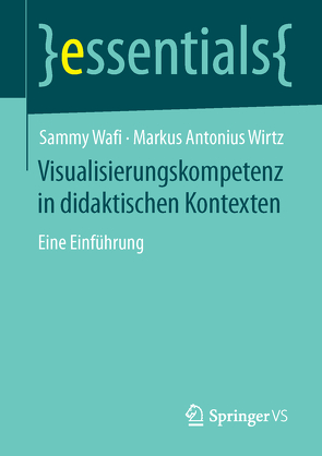 Visualisierungskompetenz in didaktischen Kontexten von Wafi,  Sammy, Wirtz,  Markus Antonius
