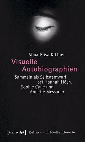 Visuelle Autobiographien von Kittner,  Alma-Elisa