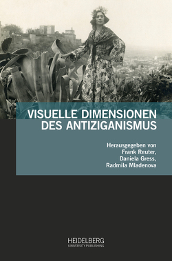 Visuelle Dimensionen des Antiziganismus von Gress,  Daniela, Mladenova,  Radmila, Reuter,  Frank