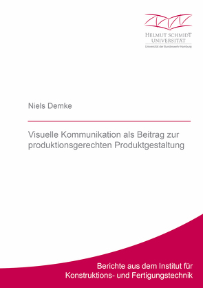 Visuelle Kommunikation als Beitrag zur produktionsgerechten Produktgestaltung von Demke,  Niels