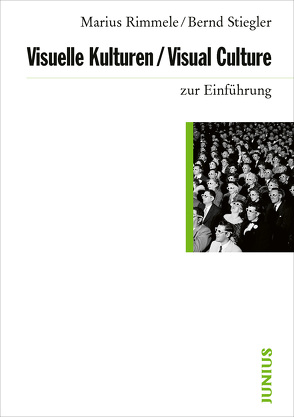 Visuelle Kulturen / Visual Culture zur Einführung von Rimmele,  Marius, Stiegler,  Bernd