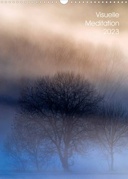 Visuelle Meditation – Glühende Wipfel (Wandkalender 2023 DIN A3 hoch) von Hofmann,  Tony