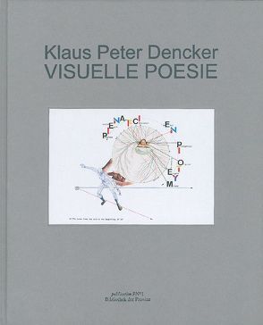 Klaus Peter Dencker – VISUELLE POESIE [I] von Althaus,  Hans Peter, Dencker,  Klaus Peter, Evers,  Bernd, Fülleborn,  Ulrich, glück,  anselm, Gomringer,  Eugen, Harig,  Ludwig, Jandl,  Ernst, Mayröcker,  Friederike, Mon,  Franz, Mukai,  Shutaro, Nikonova,  Rea, Ring,  Thomas, Ruutsalo,  Eino, Schmidt-Henkel,  Gerhard, Ulrichs,  Timm, Weiss,  Christina, Young,  Karl