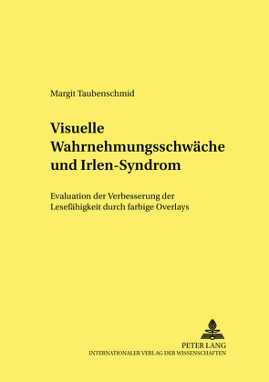 Visuelle Wahrnehmungsschwäche und Irlen-Syndrom von Taubenschmid,  Margit