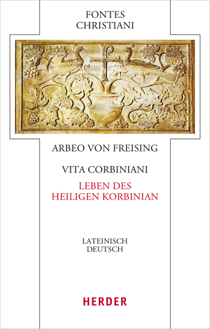 Vita Corbiniani – Das Leben des heiligen Korbinian von Arbeo von Freising, Aris,  Marc-Aeilko