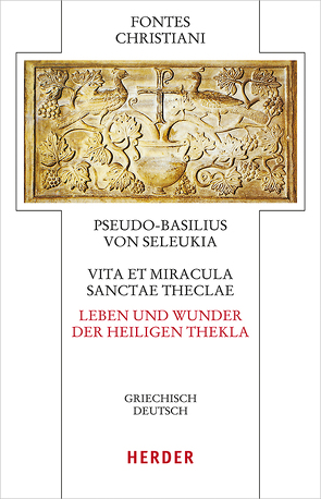 Vita et miracula sanctae Theclae – Leben und Wunder der heiligen Thekla von Kollmann,  Bernd, Pseudo Basilius von Seleukia, Schröder,  Burghard