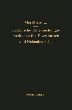 Vita-Massenez Chemische Untersuchungsmethoden für Eisenhütten und Nebenbetriebe von Massenez,  Carl, Vita,  Albert