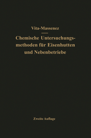 Vita-Massenez Chemische Untersuchungsmethoden für Eisenhütten und Nebenbetriebe von Massenez,  Carl, Vita,  Albert
