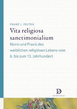 Vita religiosa sanctimonialium von Felten,  Franz J, Kleinjung,  Christine