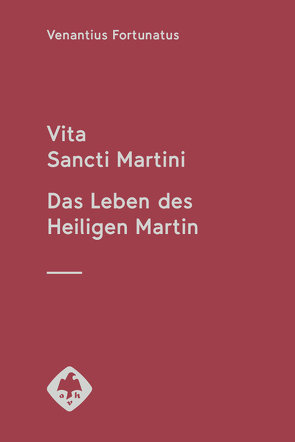 Vita Sancti Martini – Das Leben des Heiligen Martin von Fels,  Wolfgang, Venantius (Fortunatus)
