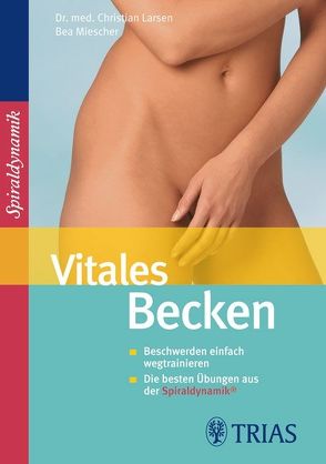 Vitales Becken von Larsen,  Christian, Larsen,  Claudia, Miescher,  Bea, Spiraldynamik Holding AG, 