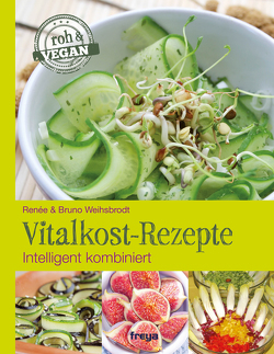 Vitalkost-Rezepte von Weihsbrodt,  Bruno, Weihsbrodt,  Renée