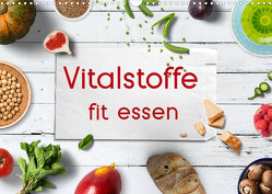 Vitalstoffe – fit essen (Wandkalender 2023 DIN A3 quer) von Bergmann,  Kathleen