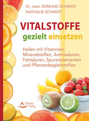 Vitalstoffe gezielt einsetzen von Schmidt,  Edmund, Schmidt,  Nathalie