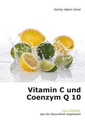 Vitamin C und Coenzym Q 10 von Ulmer,  Günter A.