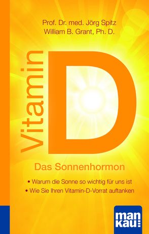 Vitamin D – Das Sonnenhormon. Kompakt-Ratgeber von Grant,  William B., Spitz,  Jörg