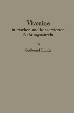 Vitamine in frischen und konservierten Nahrungsmitteln von Lunde,  Gulbrand