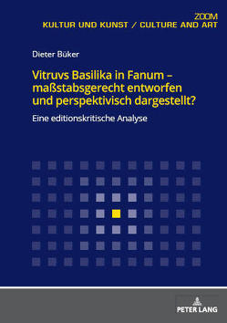 Vitruvs Basilika in Fanum – maßstabsgerecht entworfen und perspektivisch dargestellt? von Büker,  Dieter