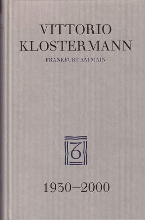 Vittorio Klostermann Frankfurt am Main 1930-2000 von Blasche,  Siegfried, Hausmann,  Frank-Rutger, Hollerbach,  Alexander, Jochum,  Uwe, Klostermann,  Vittorio E
