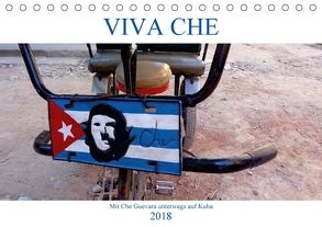 VIVA CHE – Mit Che Guevara unterwegs auf Kuba (Tischkalender 2018 DIN A5 quer) von von Loewis of Menar,  Henning