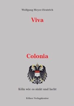 Viva Colonia von Meyer-Hentrich,  Wolfgang