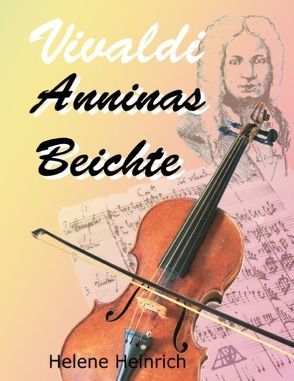 Vivaldi – Anninas Beichte von Heinrich,  Helene