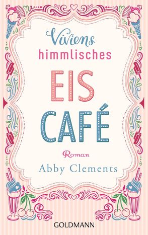 Viviens himmlisches Eiscafé von Clements,  Abby, Hoffmann,  Sina