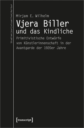 Vjera Biller und das Kindliche von Wilhelm,  Mirjam E.