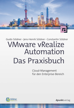 VMware vRealize Automation – Das Praxisbuch von Söldner,  Constantin, Söldner,  Guido, Söldner,  Jens-Henrik