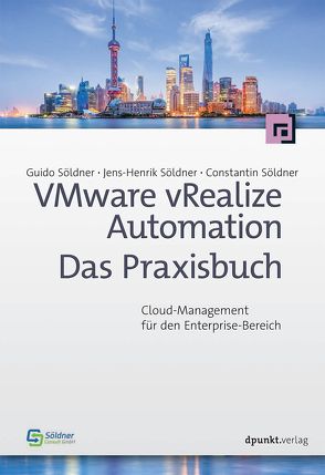 VMware vRealize Automation – Das Praxisbuch von Söldner,  Constantin, Söldner,  Guido, Söldner,  Jens-Henrik