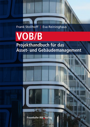 VOB/B – Projekthandbuch für das Asset- und Gebäudemanagement. von Reininghaus,  Eva, Stollhoff,  Frank