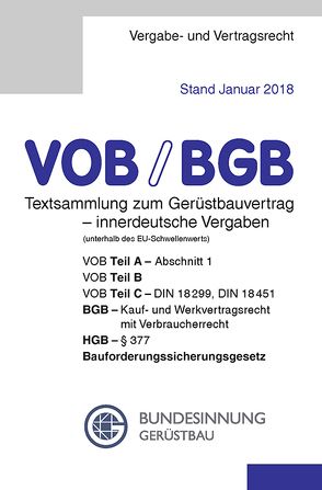 VOB/BGB Textsammlung zum Gerüstbauvertrag – innerdeutsche Vergaben (Stand Januar 2018) von Bundesinnung Gerüstbau, Frikell,  Eckhard, Hofmann,  Olaf