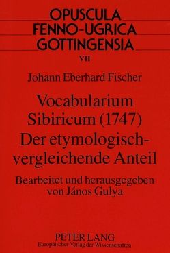 Vocabularium Sibiricum (1747)- Der etymologisch-vergleichende Anteil von Gulya,  János