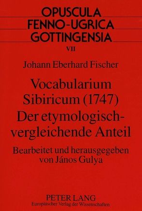 Vocabularium Sibiricum (1747)- Der etymologisch-vergleichende Anteil von Gulya,  János