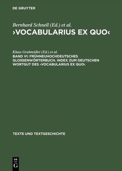 ›Vocabularius Ex quo‹ / Frühneuhochdeutsches Glossenwörterbuch. Index zum deutschen Wortgut des ›Vocabularius Ex quo‹ von Grubmüller,  Klaus, Stock,  Markus