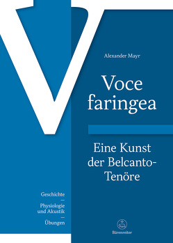 Voce faringea: Eine Kunst der Belcanto-Tenöre von Mayr,  Alexander