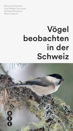 Vögel beobachten in der Schweiz von Ritschard,  Mathias, Sacchi,  Marco, Schweizer,  Manuel, Walser Schwyzer,  Paul