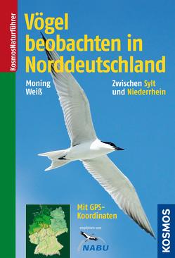 Vögel beobachten in Norddeutschland von Moning,  Christoph, Weiß,  Felix