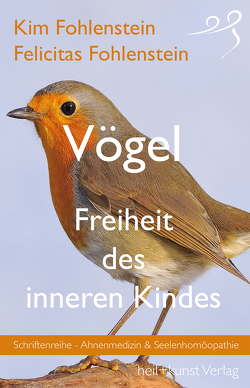 Vögel – Freiheit des inneren Kindes von Fohlenstein,  Felicitas, Fohlenstein,  Kim